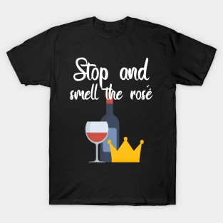 Stop and smell the rosé T-Shirt